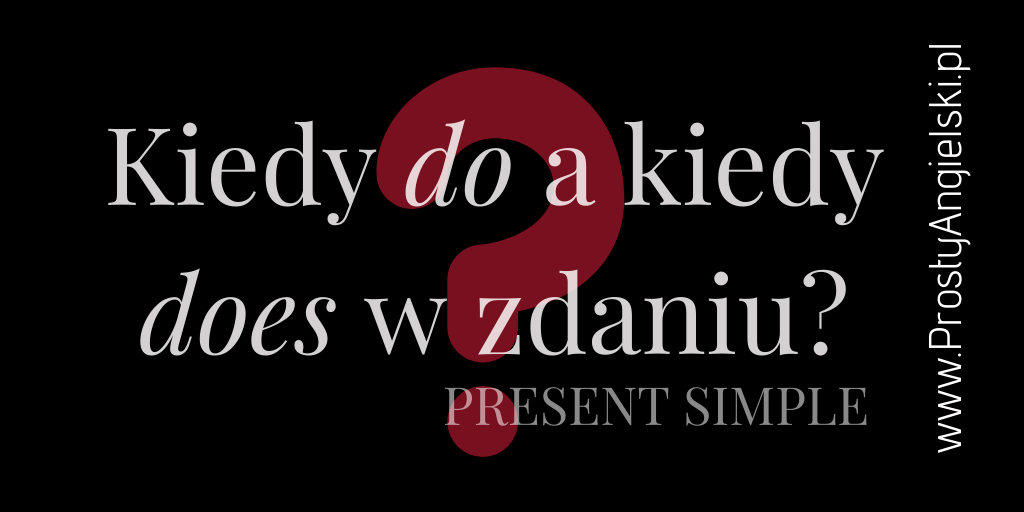 kiedy do does present simple