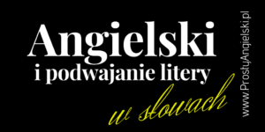 kiedy podwojenie kiedy podwojenie spółgłoski w języku angielskim