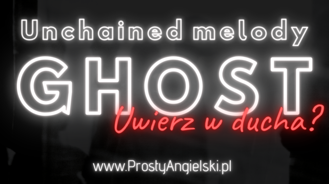 piosenka-z-ducha-tłumaczenie-unchained-melody